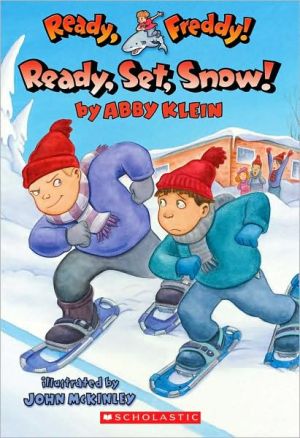 Ready, Set, Snow! (Ready, Freddy! Series #16) book written by Abby Klein