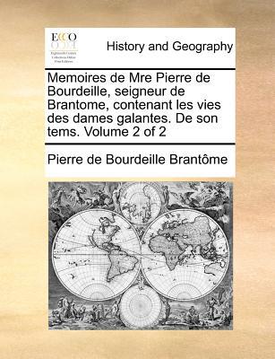 Memoires de Mre Pierre de Bourdeille, Seigneur de Brantome, Contenant Les Vies Des Dames Galantes magazine reviews