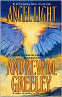 Angel Light: An Old-Fashioned Love Story book written by Andrew M. Greeley