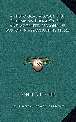 A Historical Account of Columbian Lodge of Free and Accepted Masons of Boston, Massachusetts (1856), , A Historical Account of Columbian Lodge of Free and Accepted Masons of Boston, Massachusetts (1856)