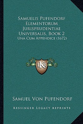 Samuelis Pufendorf Elementorum Jurisprudentiae Universalis, Samuelis Pufendorf Elementorum Jurisprud magazine reviews