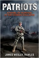 Patriots: Surviving the Coming Collapse book written by James Wesley Rawles