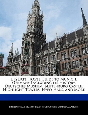Up2date Travel Guide to Munich, Germany Including Its History, Deutsches Museum, Blutenburg Castle,  magazine reviews