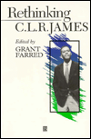 Rethinking C. L. R. James: A Critical Reader book written by Grant Farred