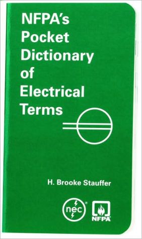 NFPA's Pocket Dictionary of Electrical Terms book written by Stauffer H. Brooke
