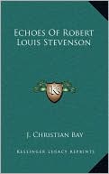 Echoes Of Robert Louis Stevenson book written by J. Christian Bay