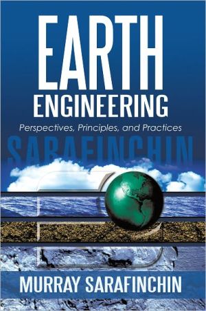 Earth Engineering: Perspectives, Principles, and Practices, Questions about the Earth continue to haunt engineers. For instance: What do we know about our ancient planet? How should we be using it? And what are the best technologies and strategies to sustain us?
Earth Engineering provides the background necessa, Earth Engineering: Perspectives, Principles, and Practices