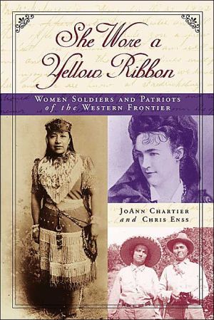 She Wore a Yellow Ribbon: Women Soldiers and Patriots of the Western Frontier book written by Chris Enss