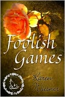 Foolish Games book written by Karen Wiesner