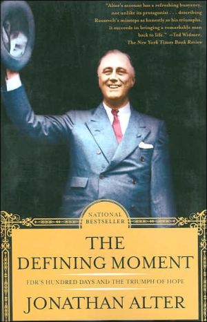 The Defining Moment: FDR's Hundred Days and the Triumph of Hope book written by Jonathan Alter