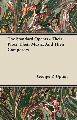 The Standard Operas - Their Plots, Their Music, and Their Composers magazine reviews