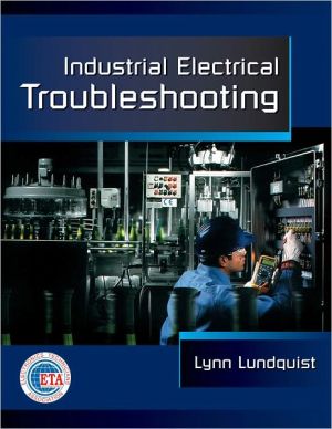 Industrial Electrical Troubleshooting book written by Lynn Lundquist