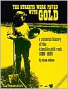 Streets Were Paved with Gold: A Pictorial History of the Klondike Gold Rush 1896-1899 book written by Stan B. Cohan