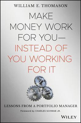 Make Money Work For YouInstead of You Working for It: Lessons from a Portfolio Manager magazine reviews