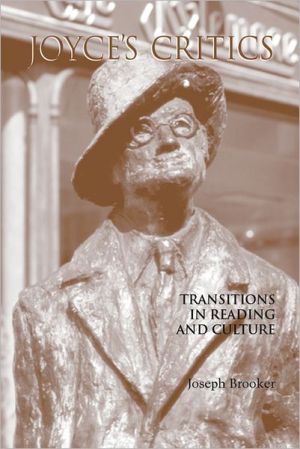 Joyce's Critics: Transitions in Reading and Culture (Irish Studies in Literature and Culture) book written by Joseph Brooker