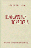 From cannibals to radicals book written by Roger Celestin