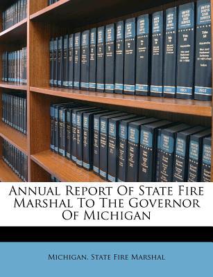 Annual Report of State Fire Marshal to the Governor of Michigan magazine reviews