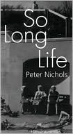 So Long Life, Vol. 1 book written by Peter Nichols