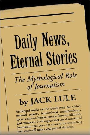 Daily News,Eternal Stories book written by Jack Lule
