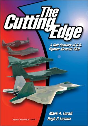 Cutting Edge: A Half Century of U. S. Fighter Aircraft R and D book written by Mark A. Lorell