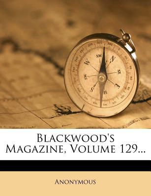 Blackwood's Magazine, Volume 129... magazine reviews