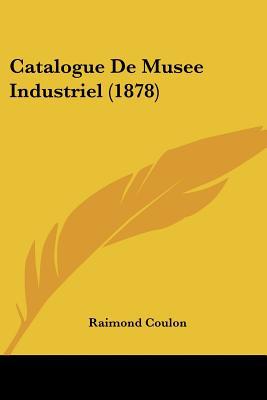 Catalogue de Musee Industriel magazine reviews