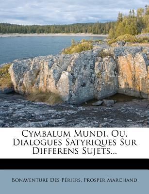 Cymbalum Mundi, Ou, Dialogues Satyriques Sur Differens Sujets... magazine reviews