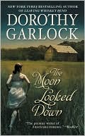 The Moon Looked Down book written by Dorothy Garlock