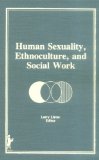 Human Sexuality, Ethnoculture, and Social Work book written by H Lawrence Lister