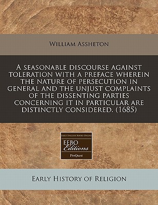 A   Seasonable Discourse Against Toleration with a Preface Wherein the Nature of Persecution in Gene magazine reviews