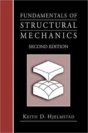 Fundamentals of Structural Mechanics book written by Keith D. Hjelmstad
