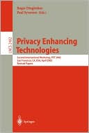 Privacy Enhancing Technologies book written by Roger Dingledine