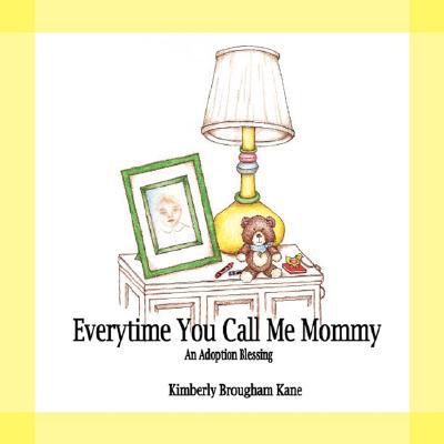 Every Time You Call Me Mommy-An Adoption Blessing magazine reviews