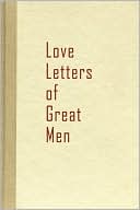Love Letters Of Great Men book written by Beacon Hill