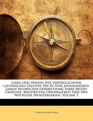 Leben Und Wirken Der Vorzglichsten Lateinischen Dichter Des XV-XVIII Jahrhunderts, Sammt Metrischer  magazine reviews