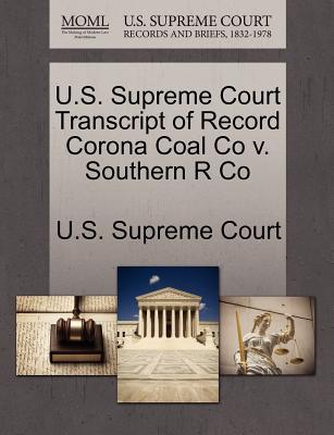 U.S. Supreme Court Transcript of Record Corona Coal Co V. Southern R Co magazine reviews