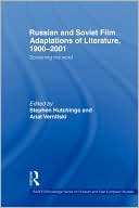 Russian and Soviet Film Adaptations of Literature 1900-2001 book written by Stephen Hutchings
