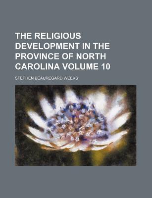 The Religious Development in the Province of North Carolina Volume 10 magazine reviews