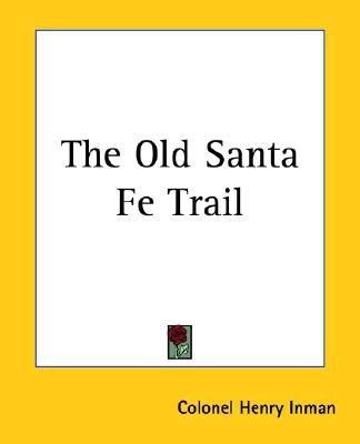 The Old Santa Fe Trail book written by Henry Inman