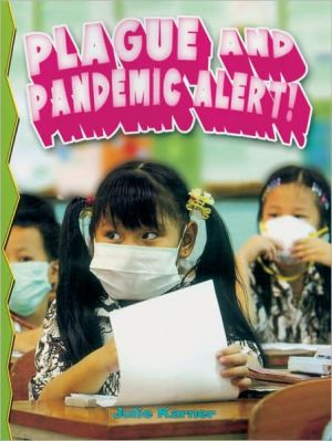 Plague and Pandemic Alert! book written by Julie Karner