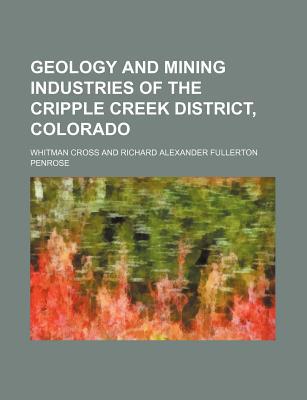 Geology and Mining Industries of the Cripple Creek District, Colorado magazine reviews