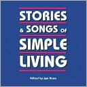 Stories & Songs of Simple Living book written by Jym Kruse
