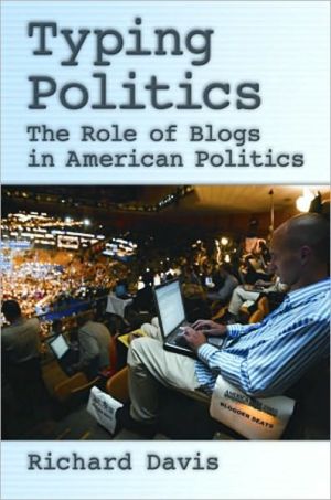 Typing Politics: The Role of Blogs in American Politics: The Role of Blogs in American Politics magazine reviews