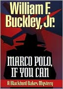 Marco Polo, If You Can (Blackford Oakes Series) book written by William F. Buckley Jr
