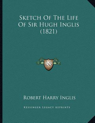 Sketch of the Life of Sir Hugh Inglis magazine reviews