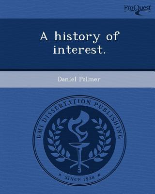 A History of Interest. written by Daniel Palmer
