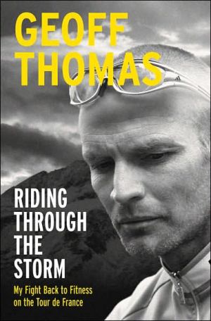 Riding Through the Storm: My Fight Back to Fitness on the Tour de France book written by Geoff Thomas