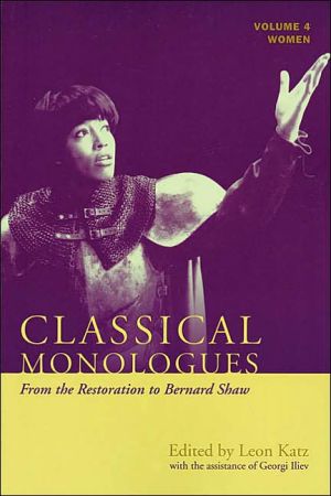 Classical Monologues: Women: From the Restoration to Bernard Shaw, Vol. 4