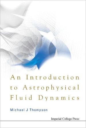Introduction to Astrophysical Fluid Dynamicsn book written by Michael J. Thompson