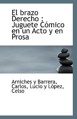 El Brazo Derecho: Juguete C Mico En Un Acto y En Prosa magazine reviews